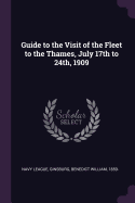 Guide to the Visit of the Fleet to the Thames, July 17th to 24th, 1909