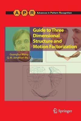 Guide to Three Dimensional Structure and Motion Factorization - Wang, Guanghui, Dr., and Wu, Jonathan