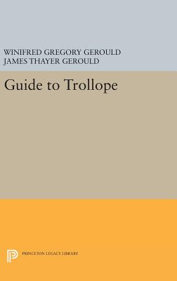 Guide to Trollope - Gerould, Winifred Gregory, and Gerould, James Thayer