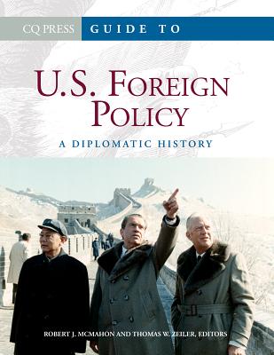 Guide to U.S. Foreign Policy: A Diplomatic History - McMahon, Robert J (Editor), and Zeiler, Thomas W (Editor)