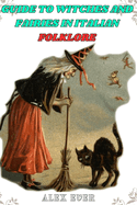 Guide to Witches and Fairies in Italian Folklore: mysteries, about witches and fairies