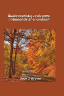 Guide touristique du parc national de Shenandoah 2025: Splendeurs de Blue Ridge et routes panoramiques