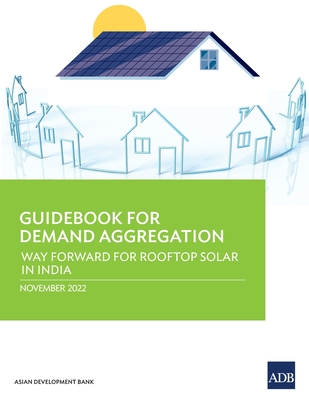 Guidebook for Demand Aggregation: Way Forward for Rooftop Solar in India - Asian Development Bank