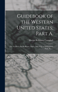 Guidebook of the Western United States; Part A.: The Northern Pacific Route, With a Side Trip to Yellowstone Park, Part 1