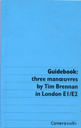 Guidebook: Three Manoeuvres in London E1/E2 - Brennan, Tim