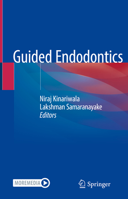 Guided Endodontics - Kinariwala, Niraj (Editor), and Samaranayake, Lakshman (Editor)