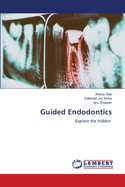 Guided Endodontics