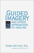 Guided Imagery: And Other Approaches to Healing