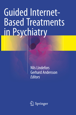 Guided Internet-Based Treatments in Psychiatry - Lindefors, Nils (Editor), and Andersson, Gerhard (Editor)