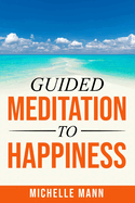 Guided Meditation to Happiness