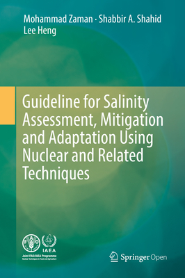 Guideline for Salinity Assessment, Mitigation and Adaptation Using Nuclear and Related Techniques - Zaman, Mohammad, and Shahid, Shabbir A, and Heng, Lee