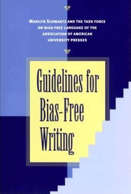 Guidelines for Biasfree Writing - Schwartz, Marilyn, and Task Force on Bias-Free Language of the
