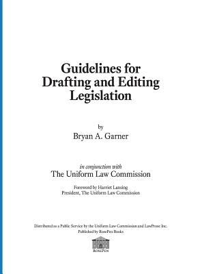 Guidelines for Drafting and Editing Legislation - Garner, Bryan a, and Lansing, Harriet (Foreword by), and Uniform Law Commission