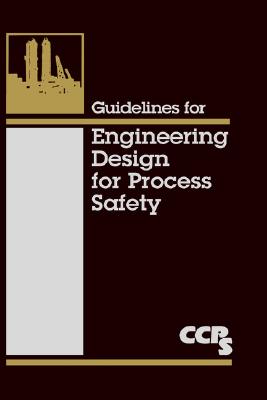 Guidelines for Engineering Design for Process Safety - Ccps (Center for Chemical Process Safety)