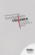 Guidelines for Preventing Workplace Violence for Healthcare and Social Service Workers: (3148-04r 2015)