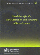 Guidelines for the Early Detection and Screening of Breast Cancer - Who Regional Office for the Eastern Mediterranean