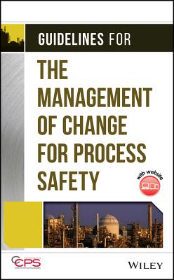 Guidelines for the Management of Change for Process Safety - Center for Chemical Process Safety (CCPS)