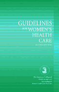 Guidelines for Women's Health Care - Acog, and American College of Obstetricians and Gy