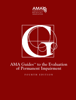 Guides to the Evaluation of Permanent Impairment, Fourth Edition - American Medical Association, American Medical Association