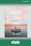 Guiding Lights: The Extraordinary Lives of Lighthouse Women [Large Print 16pt]