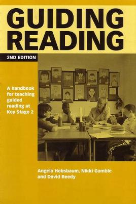 Guiding Reading [op]: A Handbook for Teaching Guided Reading at Key Stage 2 - Hobsbaum, Angela, and Gamble, Nikki, Ms., and Reedy, David, Mr.