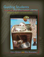 Guiding Students Into Information Literacy: Strategies for Teachers and Teacher-Librarians - Carlson, Chris