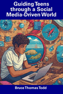 Guiding Teens through a Social Media-Driven World