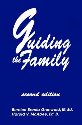 Guiding The Family: Practical Counseling Techniques - Grunwald, Bernice Bronia, and McAbee, Harold