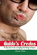 Guido's Credos: The Paisan Point of View on Everything from Marriage to Macaroni - Penn, Vinnie