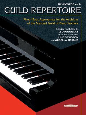 Guild Repertoire -- Piano Music Appropriate for the Auditions of the National Guild of Piano Teachers: Elementary C & D - Podolsky, Leo (Editor)