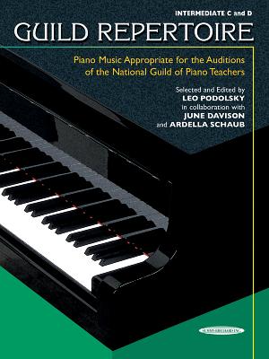 Guild Repertoire -- Piano Music Appropriate for the Auditions of the National Guild of Piano Teachers: Intermediate C & D - Podolsky, Leo (Editor)