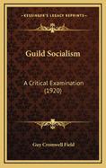 Guild Socialism: A Critical Examination (1920)