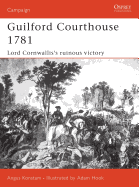Guilford Courthouse 1781: Lord Cornwallis's Ruinous Victory