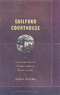 Guilford Courthouse: Battleground America