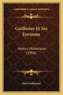 Guillestre Et Ses Environs: Apercu Historique (1906)