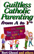 Guiltless Catholic Parenting from A to y