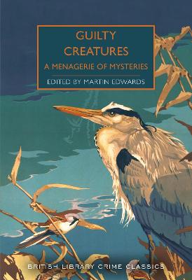 Guilty Creatures: A Menagerie of Mysteries - Edwards, Martin (Editor)