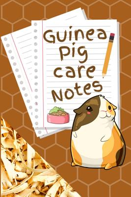 Guinea Pig Care Notes: Specially Designed Fun Kid-Friendly Daily Guinea Pig Log Book to Look After All Your Small Pet's Needs. Great For Recording Feeding, Water, Cleaning & Guinea Pig Activities with Personal Name Page. - Books, Petcraze