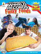 Guinness World Records(r) Funky Foods, Grades 3 - 5