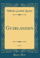 Guirlanden, Vol. 1 (Classic Reprint)