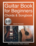 Guitar: Book for Beginners - Guitar Chords, Guitar Songbook & Easy Sheet Music: Teach Yourself How to Play Guitar (Book & Streaming Video Lessons)