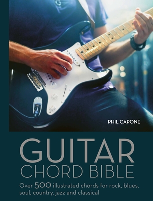 Guitar Chord Handbook: Over 500 Illustrated Chords for Rock, Blues, Soul, Country, Jazz, & Classical - Capone, Phil