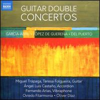 Guitar Double Concertos: Garca Abril, Lpez de Guerea, del Puerto - Angel Luis Castao (accordion); Fernando Arias (vibraphone); Miguel Trapaga (guitar); Teresa Folgueira (guitar);...