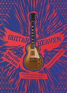 Guitar Heaven: The Most Famous Guitars to Electrify Our World