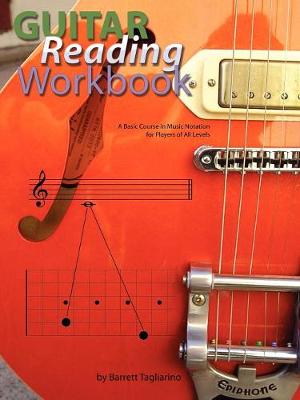 Guitar Reading Workbook: A Basic Course in Music Notation for Players of All Levels - Tagliarino, Barrett