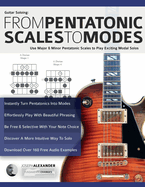 Guitar Soloing: Use Major & Minor Pentatonic Scales to Play Exciting Modal Solos
