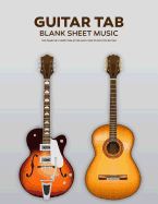 Guitar Tab Blank Sheet Music: 8.5x11 Inch, 100 Pages - Electric Guitar and Acoustic Guitar