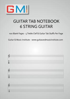 Guitar Tab Notebook - 6 string guitar: 100 pages of blank treble clef and six string TAB for guitar - Brockie, Ged