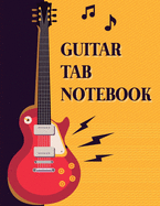 Guitar Tab Notebook: 6 String Guitar Chord and Tablature Staff Music Paper, Blank Guitar Tab Notebook