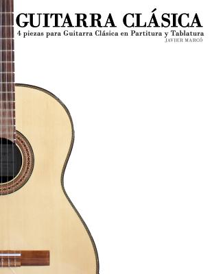 Guitarra Clsica: 4 Piezas Para Guitarra Clsica En Partitura Y Tablatura - Marco, Javier